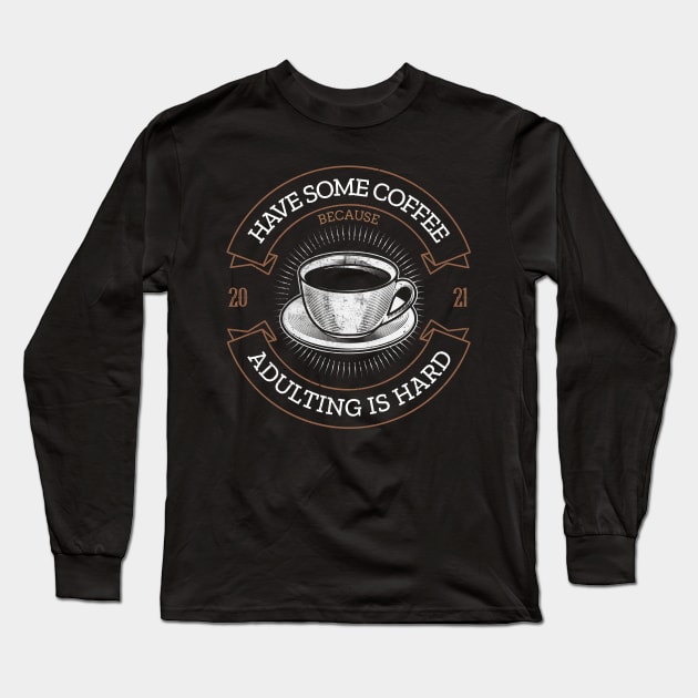 Coffee because adulting is hard vintage Long Sleeve T-Shirt by AllPrintsAndArt